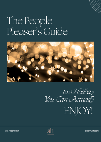 https://allisonhulett.com/wp-content/uploads/The-People-Pleasers-Guide-to-a-Holiday-You-Can-Actually-Enjoy-400x560.png